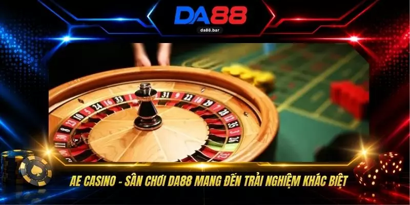 AE Casino - Sân Chơi DA88 Mang Đến Trải Nghiệm Khác Biệt 1 AE Casino - Sân Chơi DA88 Mang Đến Trải Nghiệm Khác Biệt