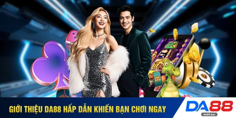Giới Thiệu DA88 2 Giới thiệu DA88 hấp dẫn khiến bạn chơi ngay