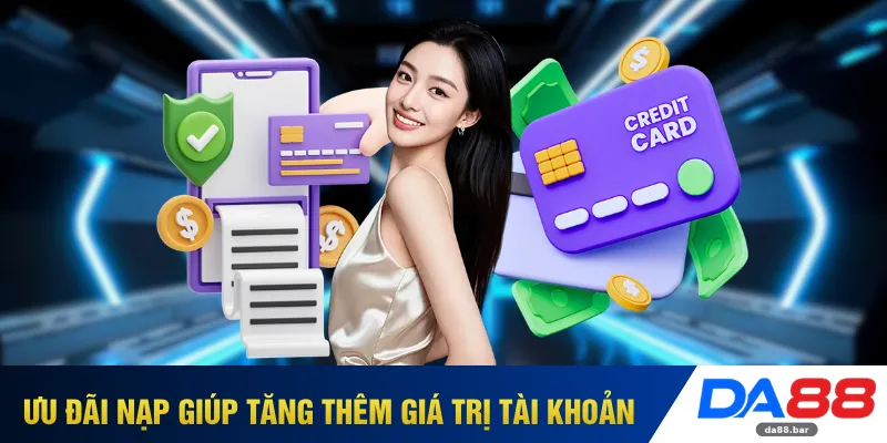 Ưu đãi nạp giúp tăng thêm giá trị tài khoản